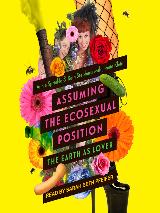 Title details for Assuming the Ecosexual Position by Annie Sprinkle - Available